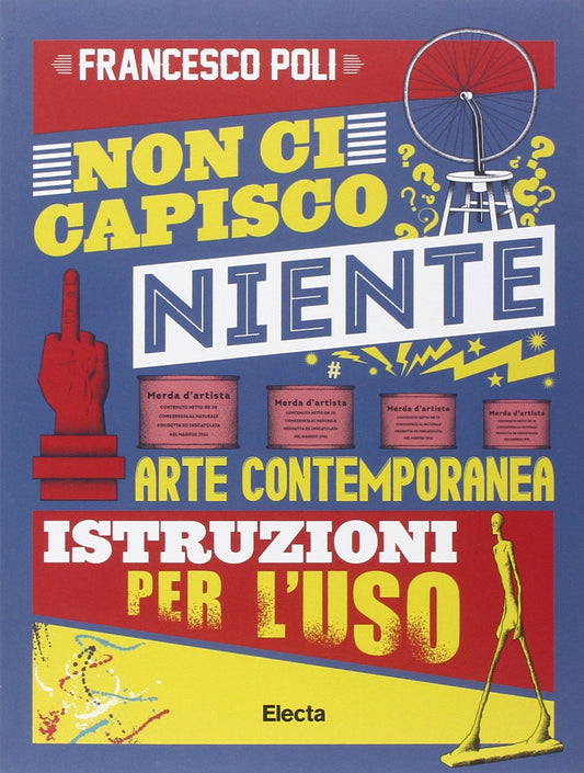 Non ci capisco niente. Arte contemporanea istruzioni per l'uso. Ediz. illustrata - copertina