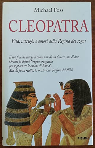 Cleopatra. Vita, intrighi e amori della regina dei sogni - copertina