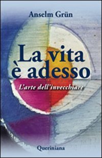 La vita è adesso. L'arte dell'invecchiare - copertina