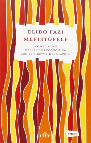Mefistofele. Come uscire dalla crisi economica con le ricette del diavolo - copertina