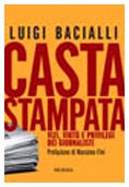 Casta stampata. Vizi, virtù e privilegi dei giornalisti - copertina