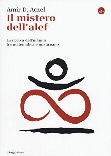 Il mistero dell'alef. La ricerca dell'infinito tra matematica e misticismo - copertina