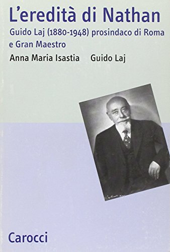 L'eredità di Nathan. Guido Laj (1880-1948) prosindaco di Roma e Gran Maestro - copertina