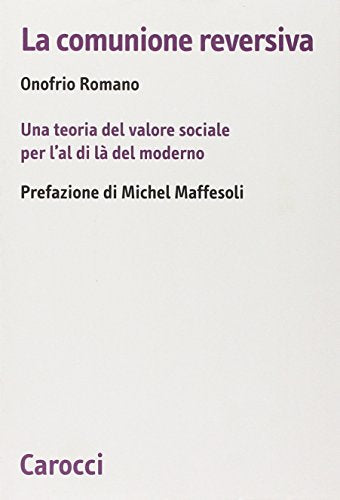 La comunione reversiva. Una teoria del valore sociale per l'al di là del moderno - copertina