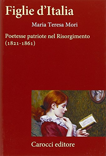 Figlie d'Italia : poetesse patriote nel Risorgimento (1821-1861) - copertina