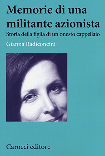 Memorie di una militante azionista. Storia della figlia di un onesto cappellaio - copertina