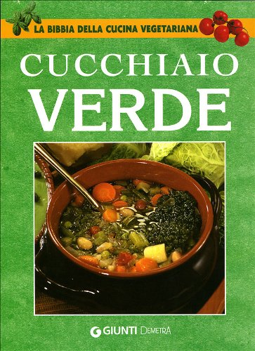 Il cucchiaio verde. La bibbia della cucina vegetariana - copertina