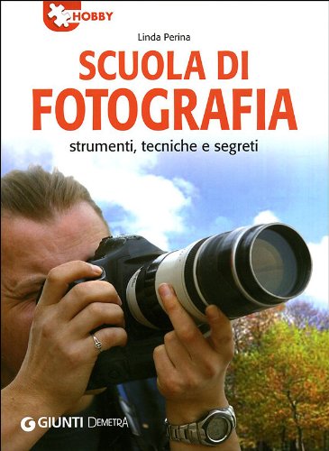 Scuola di fotografia. Strumenti, tecniche e segreti - copertina