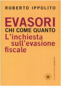 Evasori. Chi. Come. Quanto. L\'inchiesta sull\'evasione fiscale - copertina