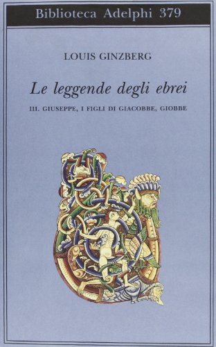 Le leggende degli ebrei. Giuseppe, i figli di Giacobbe, Giobbe (Vol. 3) - copertina