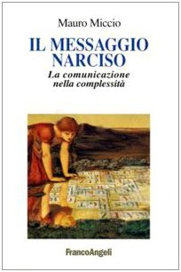 Il messaggio Narciso. La comunicazione nella complessità - copertina
