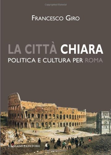 La città chiara. Politica e cultura per Roma - copertina