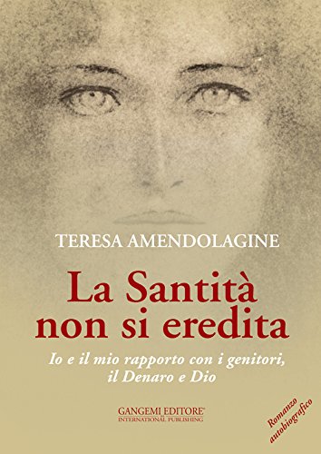 La santità non si eredita. Io e il mio rapporto con i genitori, il Denaro e Dio - copertina