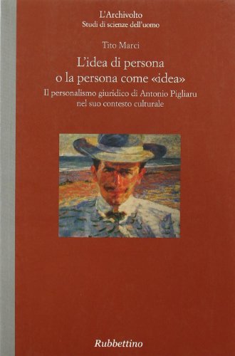 L'idea come persona o la persona come «idea». Il personalismo giuridico di Antonio Pigliaru nel suo contesto culturale - copertina