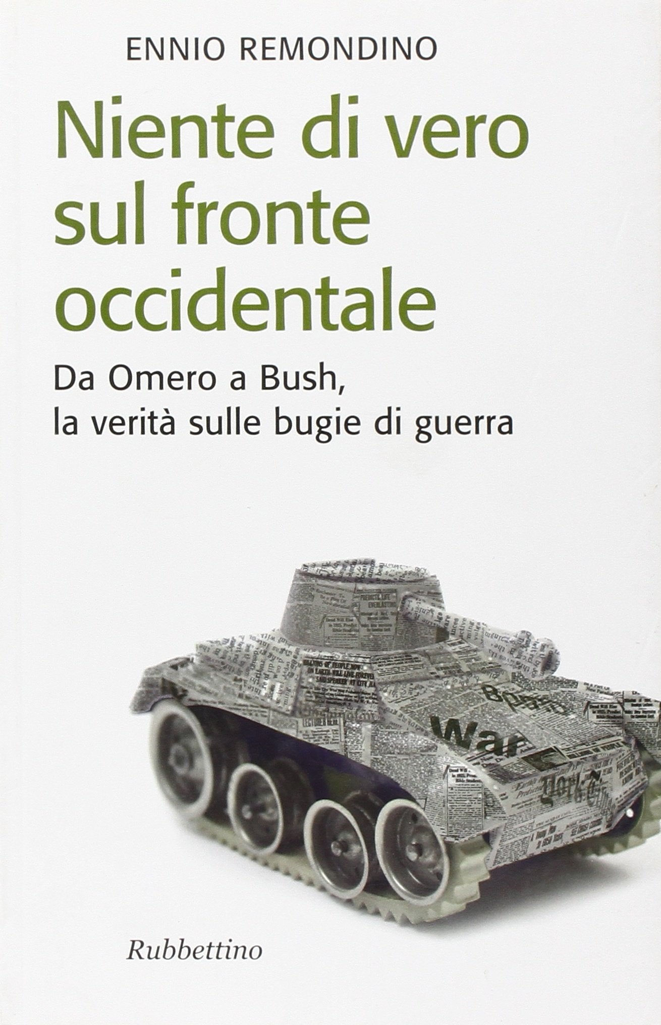 Niente di vero sul fronte occidentale. Da Omero a Bush, la verità sulle bugie di guerra - copertina