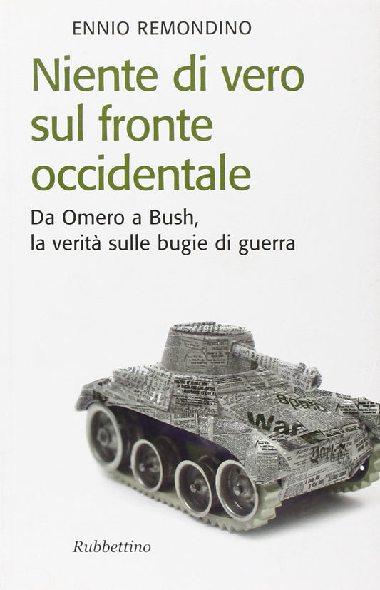 Niente di vero sul fronte occidentale. Da Omero a Bush, la verità sulle bugie di guerra - copertina