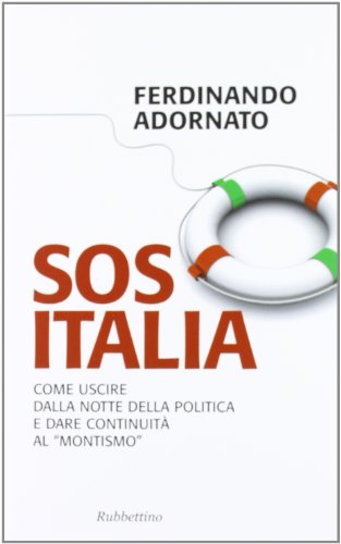 Sos Italia. Come uscire dalla notte della politica e dare continuità al «montismo» - copertina