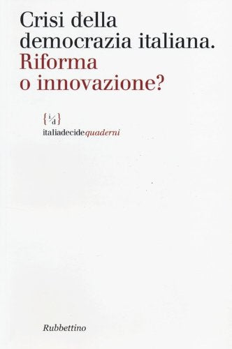 Crisi della democrazia italiana. Riforma o innovazione - copertina