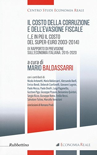 Il costo della corruzione e dell'evasione fiscale )..e in più il costo del super-euro 2003-2014). 9º rapporti di previsione sull'economia italiana: 2015-2020 - copertina