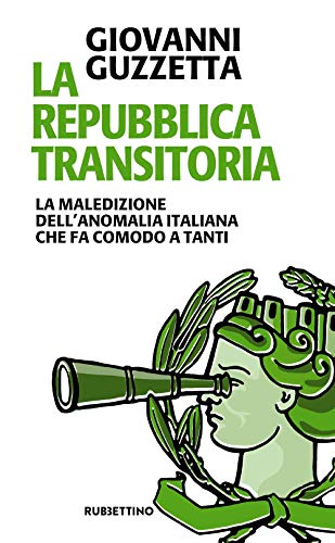 La Repubblica transitoria. La maledizione dell'anomalia italiana che fa comodo a tanti - copertina