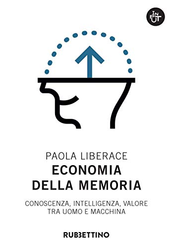 Economia della memoria. Conoscenza, intelligenza, valore tra uomo e macchina - copertina