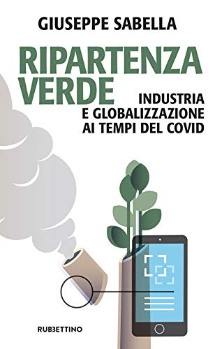 Ripartenza verde. Industria e globalizzazione ai tempi del covid - copertina