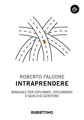 Intraprendere. Manuale per diplomati, diplomandi e qualche genitore - copertina
