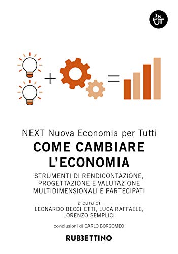 Come cambiare l'economia. Strumenti di rendicontazione, progettazione e valutazione multidimensionali e partecipati - copertina