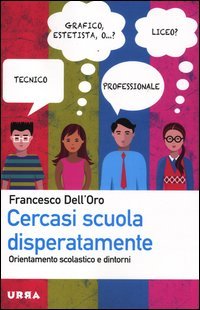Cercasi scuola disperatamente. Orientamento scolastico e dintorni - copertina