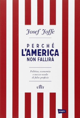 Perché l\'America non fallirà. Politica, economia e mezzo secolo di false profezie - copertina
