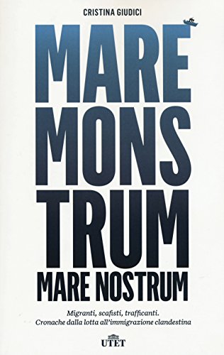 Mare monstrum. Migranti, scafisti, trafficanti. Cronache dalla lotta all'immigrazione clandestina. Con e-book - copertina