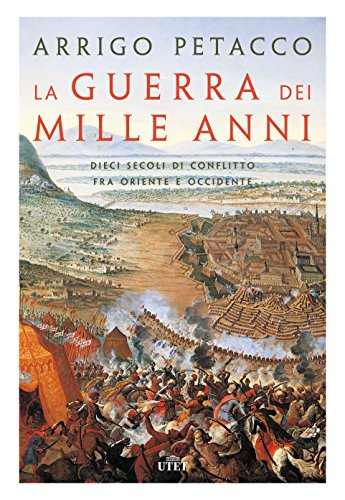 La guerra dei mille anni. Dieci secoli di conflitto fra Oriente e Occidente - copertina