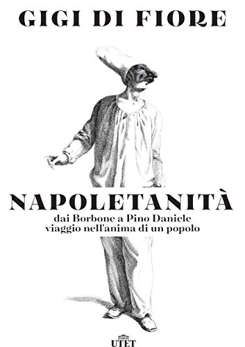 Napoletanità. Dai Borbone a Pino Daniele, viaggio nell'anima di un popolo - copertina