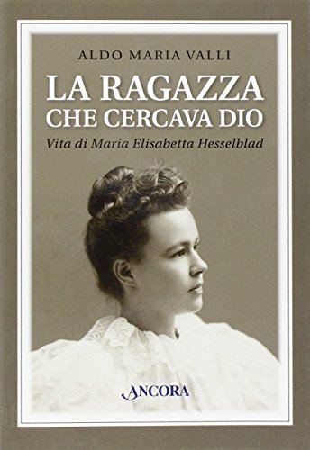 La ragazza che cercava Dio. Vita di Maria Elisabetta Hesselblad - copertina