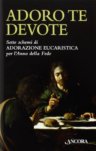 Adoro te devote. Sette schemi di adorazione eucaristica per l'anno della fede - copertina