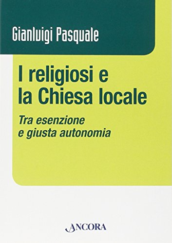 I religiosi e la Chiesa locale. Tra esenzione e giusta autonomia - copertina