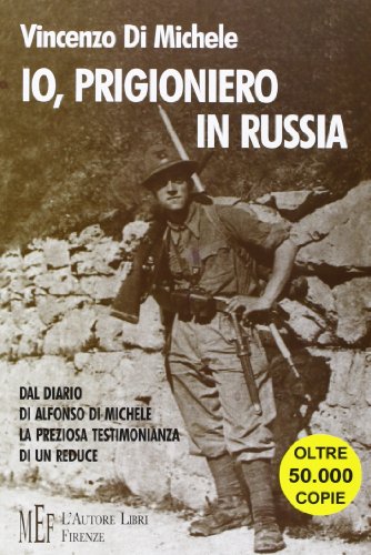 Io, prigioniero in Russia. Il racconto di un reduce della seconda guerra mondiale sul fronte russo - copertina