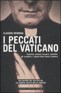 I peccati del Vaticano. Superbia, avarizia, lussuria, pedofilia: gli scandali e i segreti della Chiesa cattolica - copertina