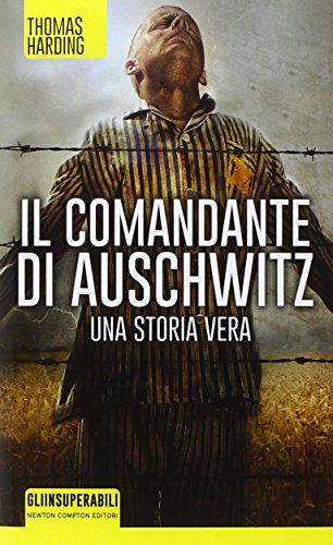 Il comandante di Auschwitz. Una storia vera. Le vite parallele del più spietato criminale nazista e dell'ebreo che riuscì a catturarlo - copertina