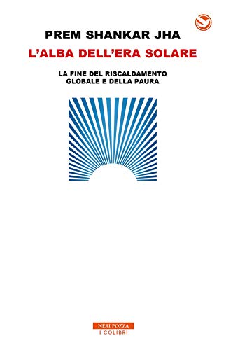 L'alba dell'era solare. La fine del riscaldamento globale e della paura - copertina
