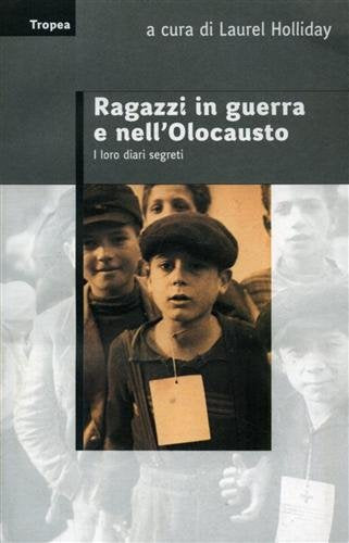 Ragazzi in guerra e nell'Olocausto. I loro diari segreti - copertina