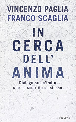 In cerca dell'anima. Dialogo su un'Italia che ha smarrito se stessa - copertina