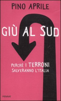 Giù al Sud. Perché i terroni salveranno l'Italia - copertina