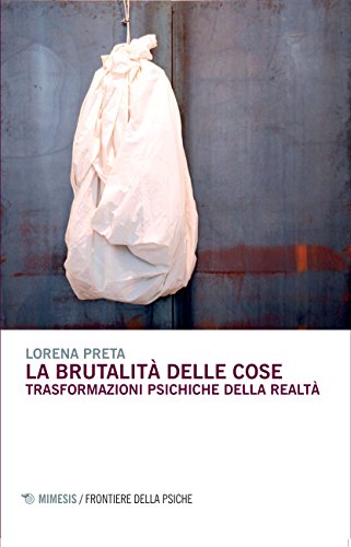 La brutalità delle cose. Trasformazioni psichiche della realtà - copertina