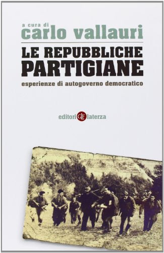 La repubbliche partigiane. Esperienze di autogoverno democratico - copertina