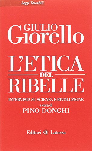 L'etica del ribelle. Intervista su scienza e rivoluzione - copertina