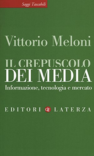 Il crepuscolo dei media. Informazione, tecnologia e mercato - copertina