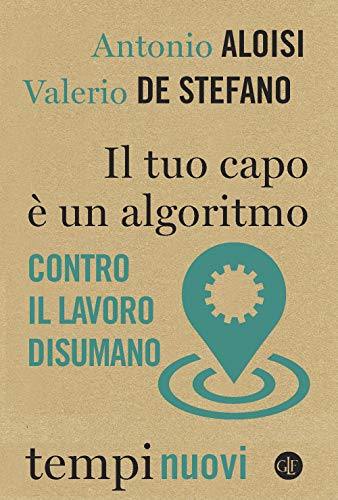 Il tuo capo è un algoritmo. Contro il lavoro disumano - copertina