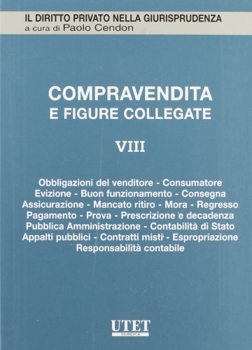 Compravendita e figure collegate. Obbligazioni del venditore, consumatore, evizione, buon funzionamento, consegna, assicurazione, mancato ritiro, mora, regresso, pagamento, prova.. (Vol. 8) - copertina