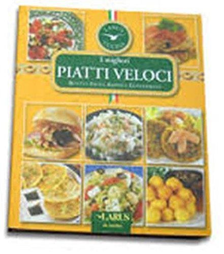 I migliori piatti veloci. Ricette facili, rapide e convenienti - copertina